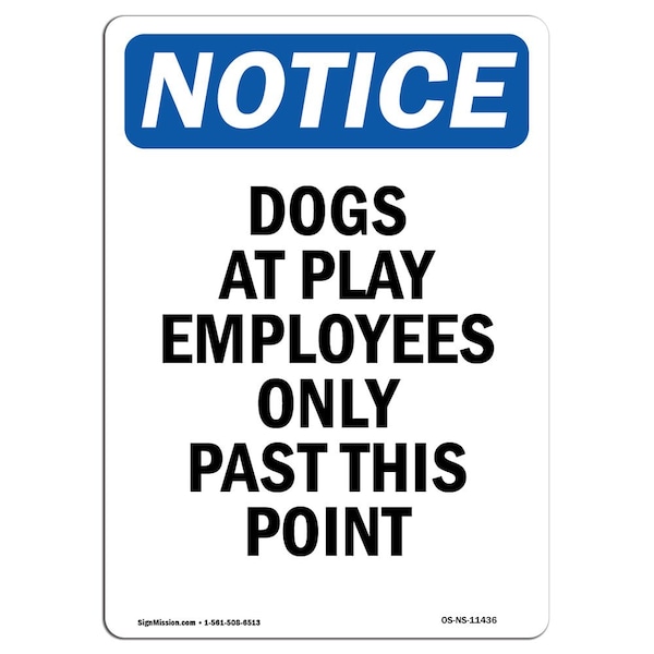 Signmission OSHA Notice Sign, 10" H, 7" W, Rigid Plastic, Dogs At Play Employees Only Past Sign, Portrait OS-NS-P-710-V-11436 - main